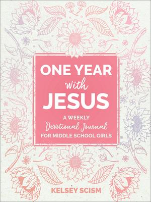 One Year with Jesus: A Weekly Devotional Journal for Middle School Girls