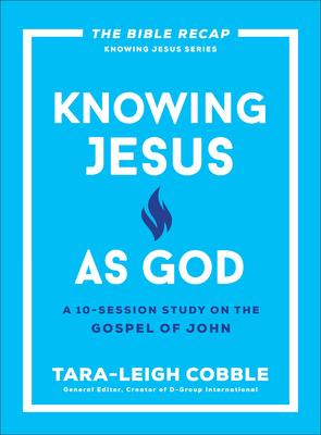 Knowing Jesus as God: A 10-Session Study on the Gospel of John