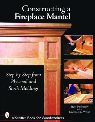 Constructing a Fireplace Mantel: Step-By-Step from Plywood and Stock Moldings