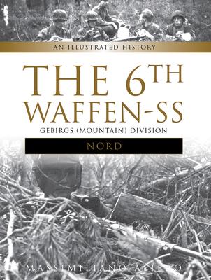 The 6th Waffen-SS Gebirgs (Mountain) Division Nord: An Illustrated History Subscription