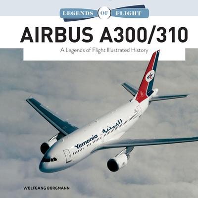 Airbus A300/310: A Legends of Flight Illustrated History Subscription