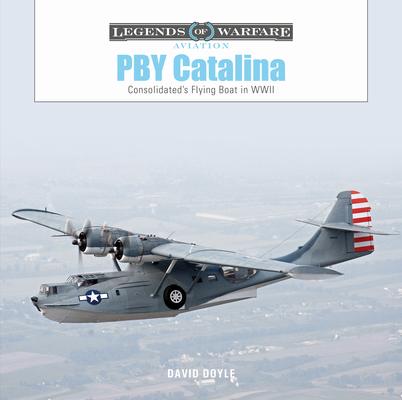 Pby Catalina: Consolidated's Flying Boat in WWII