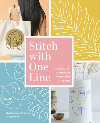 Stitch with One Line: 33 Easy-To-Embroider Minimalist Designs