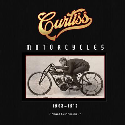 Curtiss Motorcycles: 1902-1912