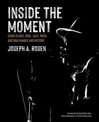 Inside the Moment: Iconic Blues, Soul, Jazz, Rock, and R&B Images and History Subscription