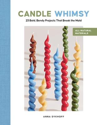 Candle Whimsy: 23 Bold, Bendy Projects That Break the Mold Subscription