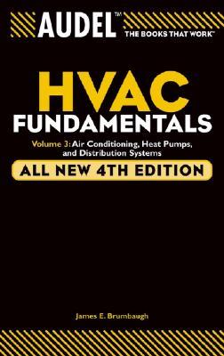 Audel HVAC Fundamentals Volume 3 Air-Conditioning, Heat Pumps, and Distribution Systems