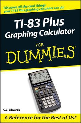 TI-83 Plus Graphing Calculator for Dummies