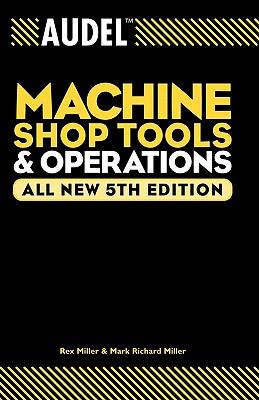 Audel Machine Shop Tools and Operations