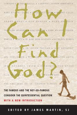 How Can I Find God?: The Famous and the Not-So-Famous Consider the Quintessential Question Subscription
