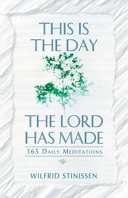 This Is the Day the Lord Has Made: 365 Daily Meditations