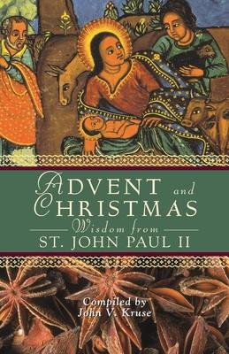 Advent and Christmas Wisdom from Pope John Paul II: Daily Scripture and Prayers Together with Pope John II's Own Words