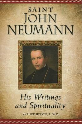 Saint John Neumann: His Writings and Spirituality