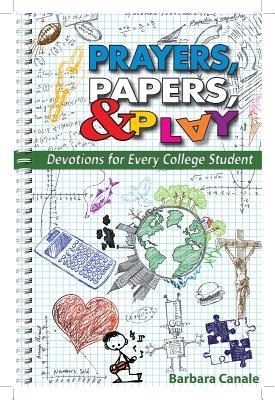 Prayers Papers and Play: Devotions for Every College Student