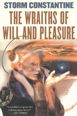 The Wraiths of Will and Pleasure: The First Book of the Wraeththu Histories