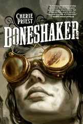 Boneshaker: A Novel of the Clockwork Century Subscription