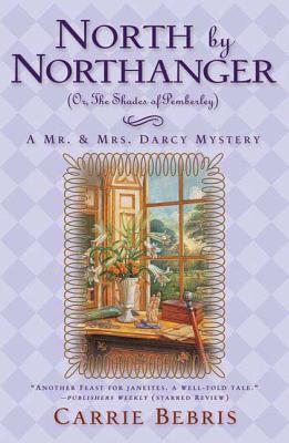 North by Northanger, or the Shades of Pemberley: A Mr. & Mrs. Darcy Mystery