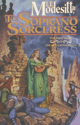 The Soprano Sorceress: The First Book of the Spellsong Cycle