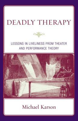 Deadly Therapy: Lessons in Liveliness from Theater and Performance Theory