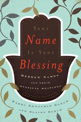 Your Name Is Your Blessing: Hebrew Names and Their Mystical Meanings