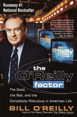 The O'Reilly Factor: The Good, the Bad, and the Completely Ridiculous in American Life Subscription