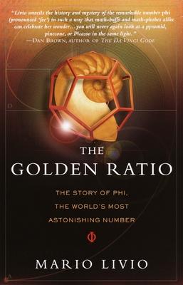 The Golden Ratio: The Story of Phi, the World's Most Astonishing Number