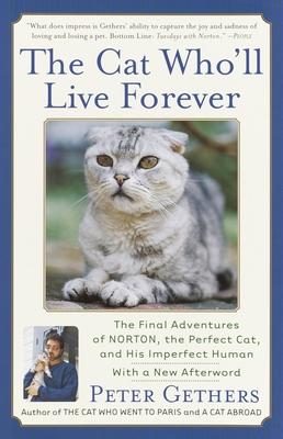 The Cat Who'll Live Forever: The Final Adventures of Norton, the Perfect Cat, and His Imperfect Human