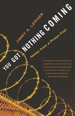 You Got Nothing Coming: Notes from a Prison Fish