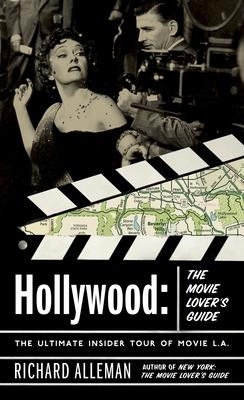 Hollywood: The Movie Lover's Guide: The Ultimate Insider Tour of Movie L.A.