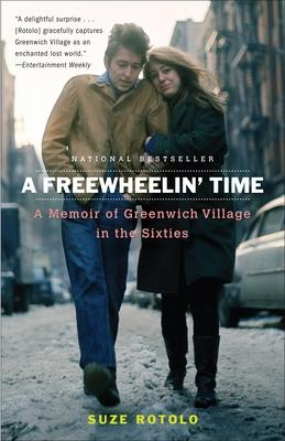 A Freewheelin' Time: A Memoir of Greenwich Village in the Sixties