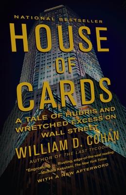 House of Cards: A Tale of Hubris and Wretched Excess on Wall Street