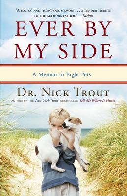 Ever by My Side: A Memoir in Eight Pets