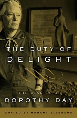 The Duty of Delight: The Diaries of Dorothy Day