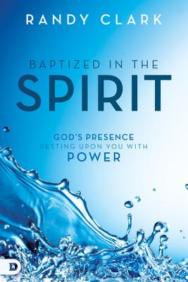 Baptized in the Spirit: God's Presence Resting Upon You With Power