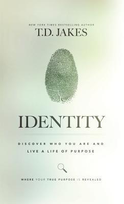 Identity: Discover Who You Are and Live a Life of Purpose