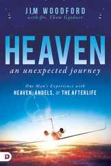 Heaven, an Unexpected Journey: One Man's Experience with Heaven, Angels, and the Afterlife Subscription
