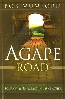 Agape Road: Journey to Intimacy with the Father