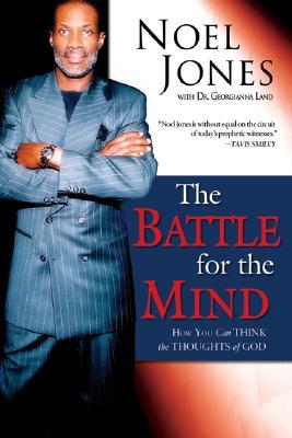 Battle for the Mind: How You Can Think the Thoughts of God