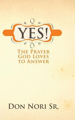 Yes! The Prayer God Loves to Answer