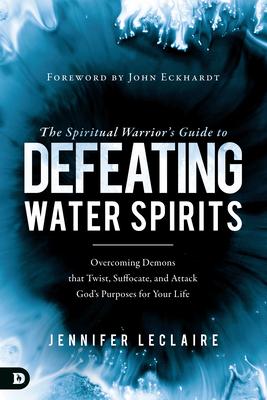 The Spiritual Warrior's Guide to Defeating Water Spirits: Overcoming Demons that Twist, Suffocate, and Attack God's Purposes for Your Life Subscription