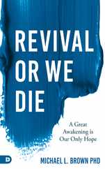 Revival or We Die: A Great Awakening is Our Only Hope Subscription