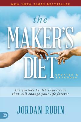 The Maker's Diet: The 40-Day Health Experience That Will Change Your Life Forever