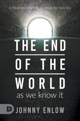 End of the World as We Know It: A Prophetic Word for Entering the New Era