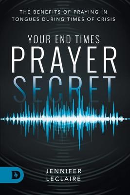Your End Times Prayer Secret: The Benefits of Praying in Tongues During Times of Crisis Subscription
