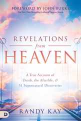 Revelations from Heaven: A True Account of Death, the Afterlife, and 31 Supernatural Discoveries Subscription