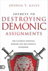 Secrets to Destroying Demonic Assignments: The Ultimate Spiritual Warfare and Deliverance Handbook Subscription