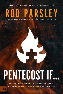 Pentecost If...: Ancient Secrets and Timeless Truths That Release Pentecostal Power In Your Life