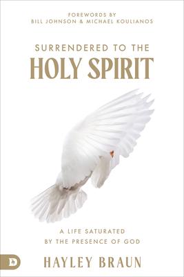 Surrendered to the Holy Spirit: A Life Saturated in the Presence of God