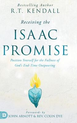 Receiving the Isaac Promise: Position Yourself for the Fullness of God's End-Time Outpouring