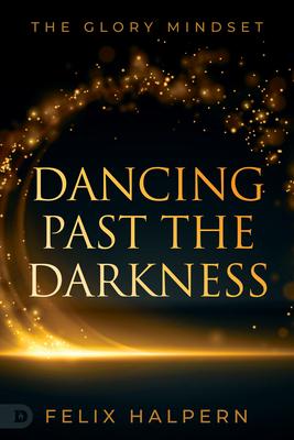 Dancing Past the Darkness: The Glory Mindset